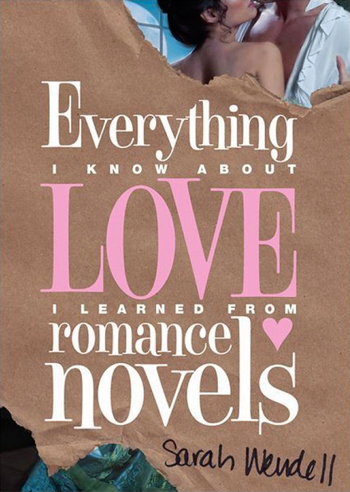 Everything I Know About Love, I Learned from Romance Novels