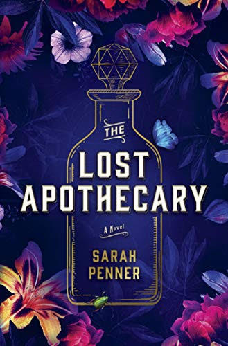 The Lost Apothecary by Sarah Penner. The outline of a vial in yellow. The cover is a deep purple. Around the edges are flowers in pink, blue, and yellow with a cobalt butterfly.