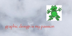 a cloud with red text at the bottom in papyrus font that reads graphic design is my passion with a poorly pasted image of a frog on top