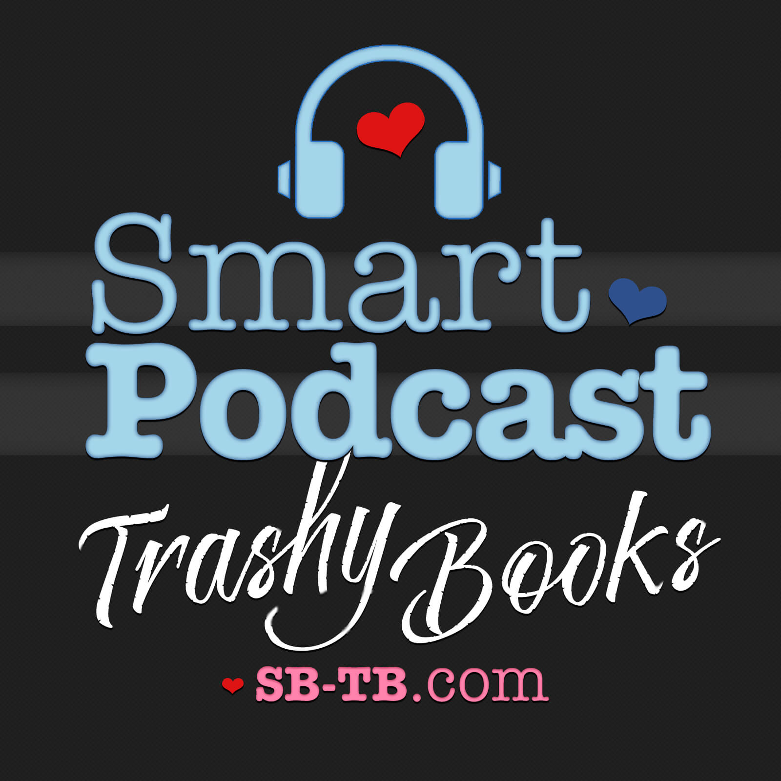 Smart Podcast, Trashy Books: Reviews, Interviews, and Discussion About All  the Romance Novels You Love to Read on acast