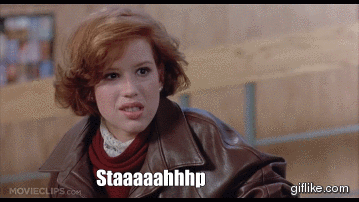 Molly Ringwald saying STAAAAAAAHP.