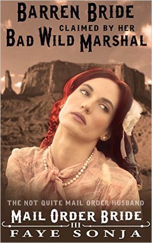 Barren Bride Claimed by Her Bad Wild Marshal by Faye Sonja