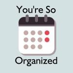 Calendar icon with You're So Organized written above and below