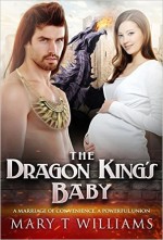 The Dragon King's Baby by Mary T Williams