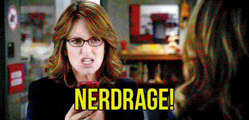 Tina Fey is furious and yelling "Nerd Rage!"