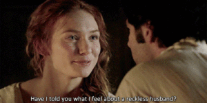 Demelza, sassily: Have I told you what I feel about a reckless husband?