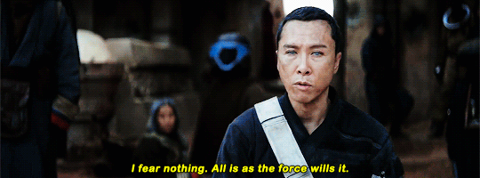 I fear nothing. All is as the force wills it