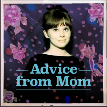 Advice from Mom logo - an older photograph of I presume Mama B dressed for graduation 