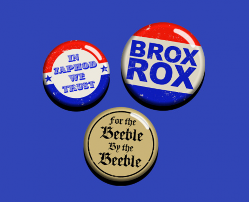 A shirt with voting pins - "Brox Rox," "For the Beeble by the Beeble," and "In Zaphod We Trust."