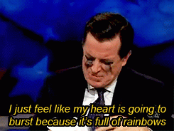 Mascara runs down Stephen Colbert's face while he sobs and says I just feel like my heart is going to burst because it's full of rainbows.