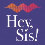 Hey Sis podcast logo
