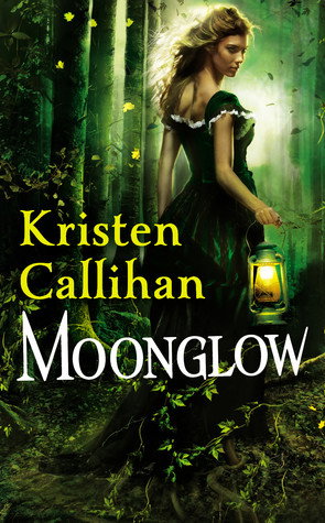 Moonglow by Kristen Callihan. A woman with tousled blonde hair is wearing a deep green dress. She's in an ethereal looking forest with a lantern in hand.