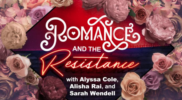 Romance and the Resistance with Alyssa Cole, Alisha Rai and Sarah Wendell 