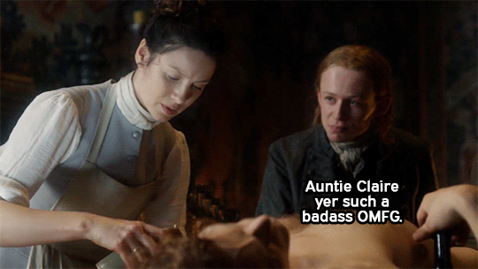 Claire, working on repairing Jamie's arm, while Young Ian looks at her with total hero worship. The caption reads Auntie Claire, yer such a badass OMFG.
