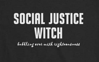 Social Justice Witch - bubbling over with righteousness