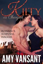 Kilty as Charged by Amy Vansant. A shirtless man in a kilt is standing very close to a woman in jeans and a tank top. The Hollywood sign is in the background. The tagline is romance, suspense, haggis.