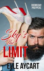 Sky's the Limit by Elle Aycart. A bearded man is holding up a pair of legs. Hopefully those those legs are attached to a body, but all we see are legs in jeans with a sparkly pair of heels. There's also the words doomsday preppers on the cover.