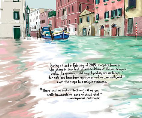 A painting of the libreria that reads During a flood in February of 2015, shoppers browsed the store in two feet of water. Many of the waterlogged books like enormous old encyclopedias are no longer for sale but have been repurposed as furniture, walls, and even the steps to a unique staircase. There was an erotica section just as you walk in. Could have done without that - customer comment