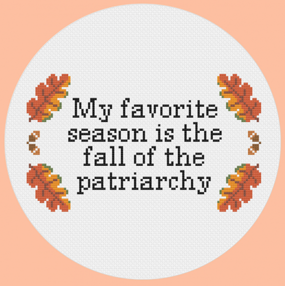 Oak leaves surrounding the words MY FAVORITE SEASON IS FALL OF THE PATRIARCHY