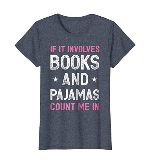 If it involves books and pajamas count me in tshirt 