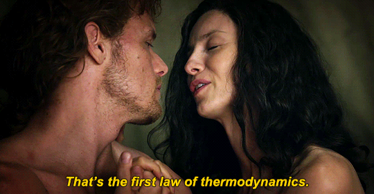 Claire and Jamie, mostly nekkid, and Claire is saying "That's the first law of thermodynamics."