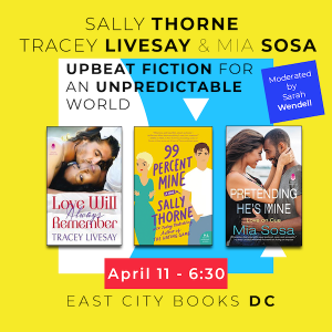 Upbeat Fiction for an unpredictable world with sally thorne mia sosa and tracey livesay april 11 and 630 East City Books in washington DC