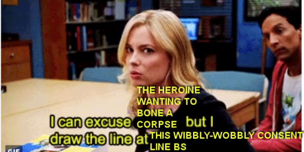 A meme of a blonde woman with the subtitles - edited - now reading I can excuse the heroine wanting to bone a corpse but I draw the line at this wibbly-wobbly consent line BS
