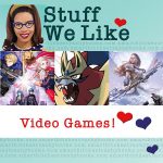 Stuff We Like - video games!