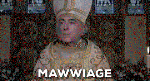 The priest from Princess Bride says Mawwiage.