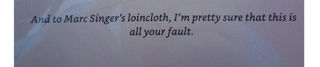 The book is dedicated to Marc Singer's loincloth