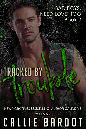Tracked by Trouble by Callie Bardot. A man looks smug in his camo vest, Trouble is in written in a bright green, radioactive font.