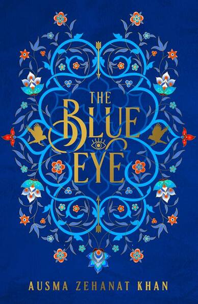 The Blue Eye by Ausma Zehanat Khan. A gorgeous blue cover with filigree and flowers. The title is in gold.