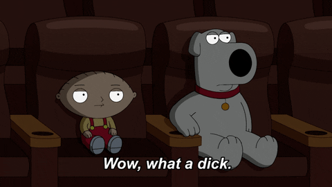 Stewie from Family Guys says wow what a dick