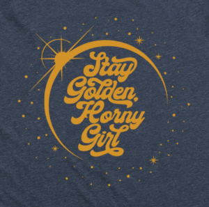 A close up of the logo STAY GOLDEN HORNY GIRL with a planet logo around the words