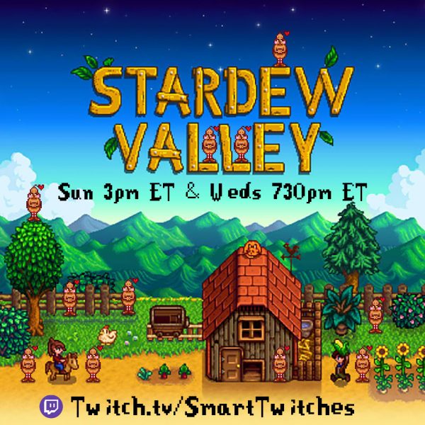 Stardew Valley Sun 3pm ET and Wed 730pm - twitch.tv at smarttwitches