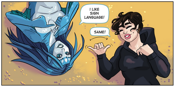 Skylla and Corinth lying in the sand speaking in sign language to each other. Skylla tells Corinth, “I like sign language.” Corinth replies, “Same!”