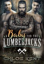 A Baby for the Lumberjacks by Chloe Kent. There is no baby on the cover. Just three "lumberjacks." Two are shirtless and one is in flannel.