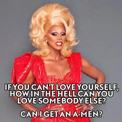 rupaul saying to love yourself 