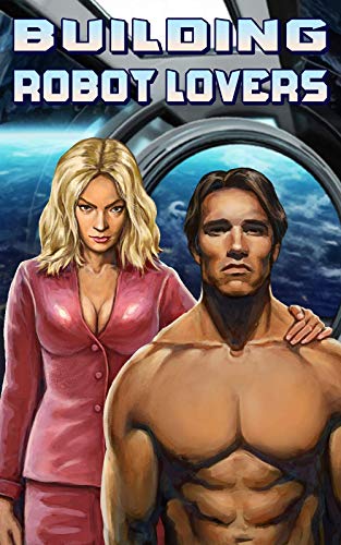 Building Robot Lovers by Anonymous. A weirdly illustrated Uma Thurman in a pink latex pantsuit has her hand on a shirtless Arnold Schwarzenegger's shoulder. We can't tell if they're in space or underwater.