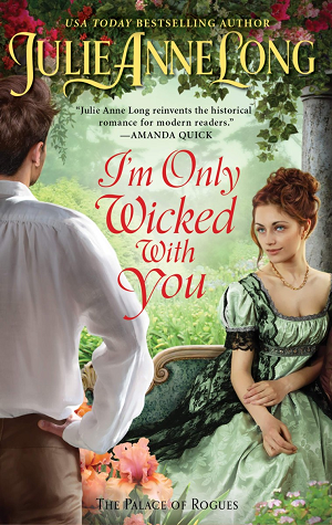 I'm Only Wicked with You by Julie Anne Long. A woman in a green dress stares at the hero in front of her. She looks very tired and her arms seem to be different lengths.