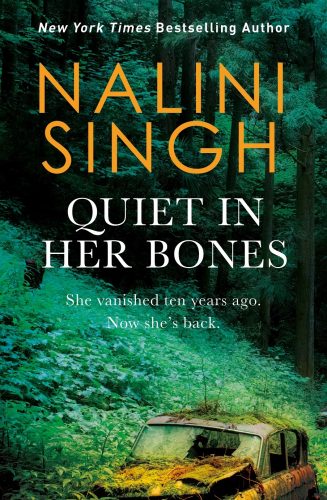 Quiet in Her Bones by Nalini Singh. Her international cover in shades of blue and green. An overgrown hillside has claimed an old car with is rusted and covered with plants and vines.