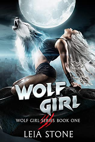 Wolf Girl by Leia Stone. A blonde woman is arching her back at the full moon while a ghost wolf shoots out of her chest.