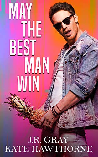 May the Best Man Win by J.R. Gray and Kate Kawthorne. A man wearing denim pants and a denim jacket with dark sunglasses is brandishing a pineapple at his crotch