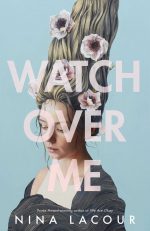 Watch Over Me by Nina Lacour. The cover background is robin's egg blue. A blonde young woman is wrapped in a textured gray shawl. Her hair is standing straight up, as if she's hanging upside down and pink and white flowers are in her hair.