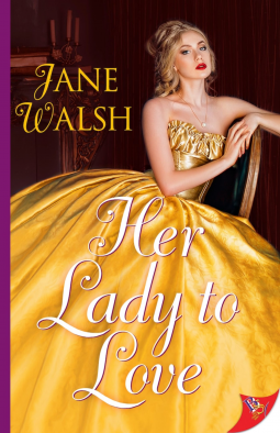 Her Lady to Love by Jane Walsh. A blonde woman in a gorgeous gold dress lounges in a char. Her hair is piled atop her head and she's wearing a stunning shade of red lipstick.