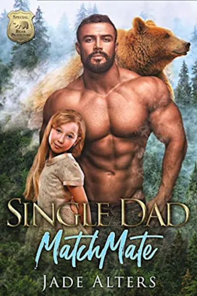 Single Dad Match Mate by Jade Alters. A shirtless man and a smarmy, blonde child stand in the woods. An angry bear roars behind them.
