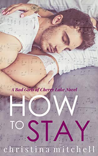 How to Stay by Christina Mitchell. A man is lying his head on a woman's torso. Both are dressed in white and we can't see the woman's head. The entire cover is overlain with a sheet music pattern.
