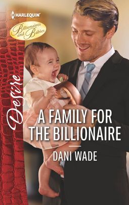 A Family for the Billionaire by Dani Wade featuring a white dude holding a baby in a white and peach gown who is absolutely delighted - big smile laughing extremely happy baby it's absurd levels of adorable 