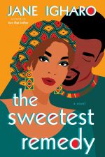 The Sweetest Remedy by Jane Igharo. An illustrated cover with a Black couple on the cover. They are wearing matching colors of green, red, yellow, and purple. His green shirt collar is patterned in those colors. She is wearing a patterned scarf tied around her head and statement earrings.