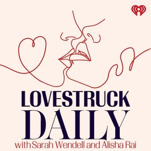 LoveStruck Daily from iHeartRadio - a line image of two people kissing with a heart and the words LoveStruck Daily with Sarah Wendell and Alisha Rai below